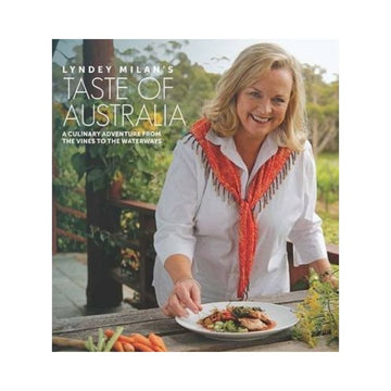 Taste of Australia : A Culinary Adventure from the Vines to the Waterways